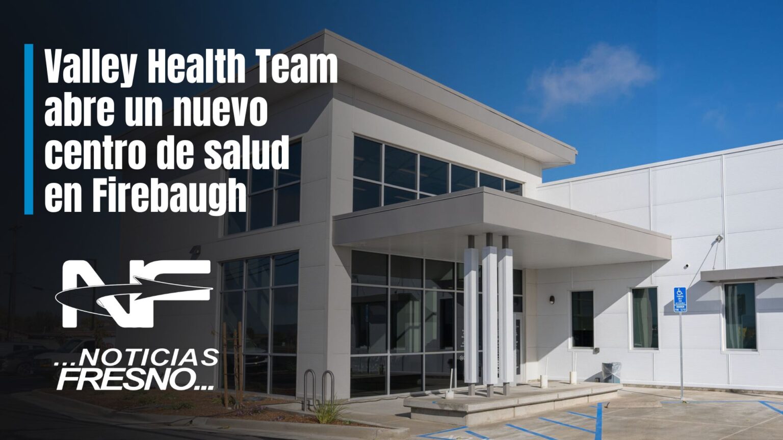 Valley Health Team Abre Un Nuevo Centro De Salud En Firebaugh ...